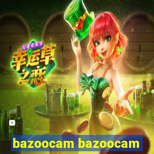 bazoocam bazoocam